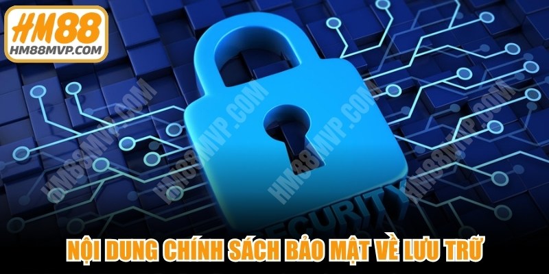 Nội dung chính sách bảo mật về lưu trữ, cam kết an toàn thông tin cá nhân