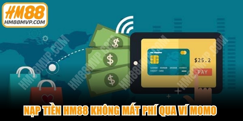 Nạp tiền HM88 không mất phí qua ví Momo xử lý trong 30 giây