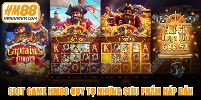 Slot game HM88 quy tụ những siêu phẩm giải trí cực hấp dẫn