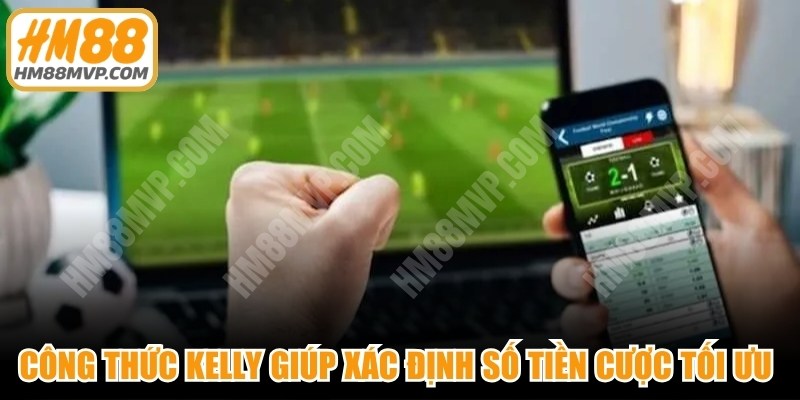 Công thức Kelly giúp bạn xác định số tiền cược tối ưu chuẩn
