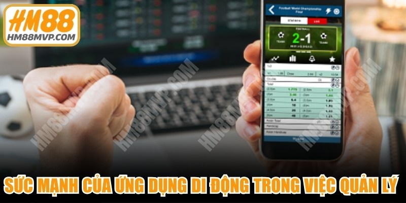 Sức mạnh của ứng dụng di động trong việc quản lý vé cược