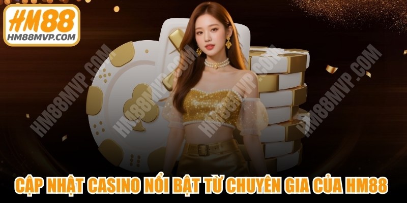 Cập Nhật Casino Nổi Bật