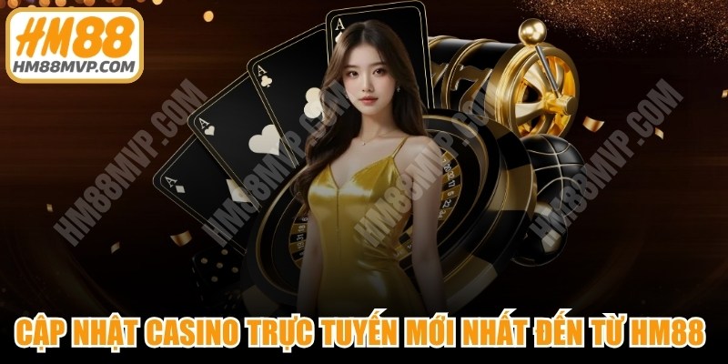Cập Nhật Casino Trực Tuyến Mới