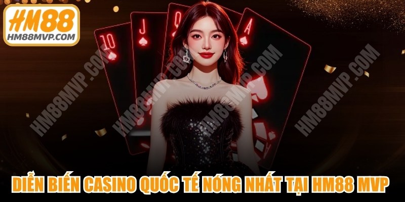 Diễn Biến Casino Quốc Tế Mới