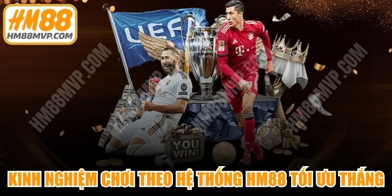 Kinh Nghiệm Chơi Theo Hệ Thống