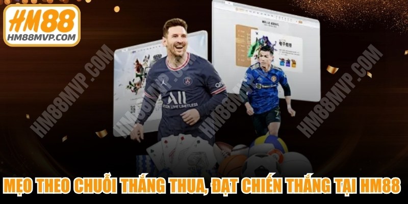 Mẹo Theo Chuỗi Thắng Thua