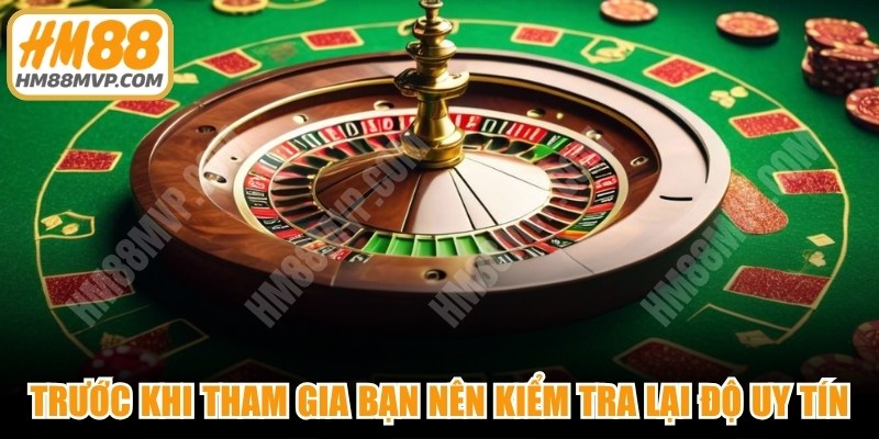 Trước khi tham gia bất kỳ sự kiện nào thì bạn nên kiểm tra lại độ uy tín 