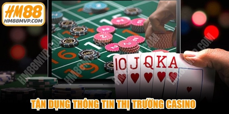 Tận dụng thông tin thị trường casino giúp lựa chọn thời điểm tham gia hợp lý