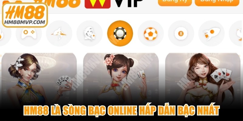 HM88 là sòng bạc online hấp dẫn bậc nhất 