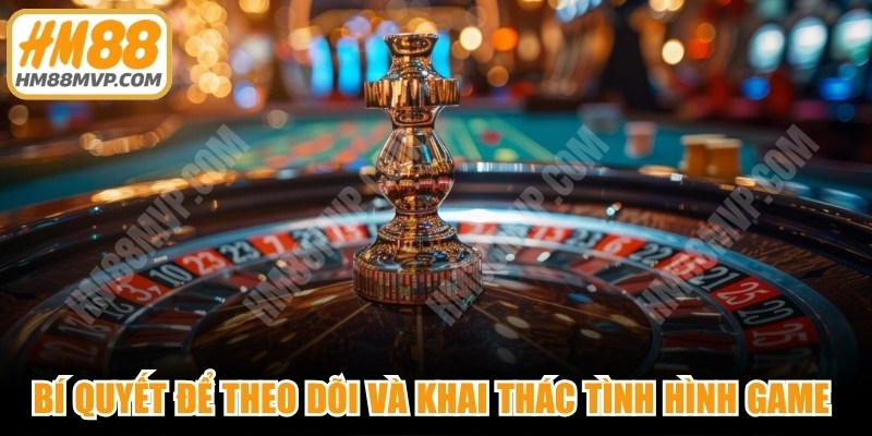 Bí quyết để theo dõi và khai thác tình hình game casino mới