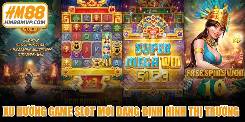 Xu hướng game slot mới đang định hình thị trường giải trí hiện nay